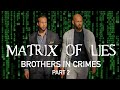 Matrix of Lies - Brothers In Crimes Pt 2