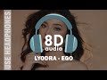 LYODRA - EGO | 8D AUDIO