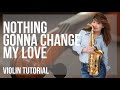 How to play Nothing Gonna Change My Love (Kaori Kobayashi Cover) on Violin