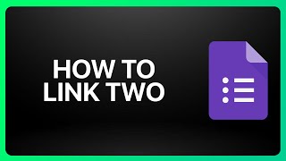 How To Link Two Google Forms Tutorial