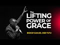 The Lifting Power Of Grace - Bishop Samuel Osei-Tutu