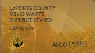 LaPorte County Solid Waste District Board July 16, 2025