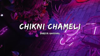 CHIKNI CHAMELI - SHREYA GHOSHAL #bollywoodsongs #bollywood #songs #lyrics #lyricvideo #music