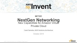 AWS re:Invent 2015 | (NET301) New Capabilities for Amazon Virtual Private Cloud
