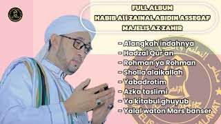 alangkah indahnya full album HABIB ALI ZAENAL ABIDIN ASSEGAF MAJELIS AZ ZAHIR