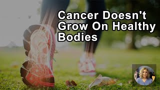 Cancer Doesn't Grow On Healthy Bodies -  Pam Popper, PhD