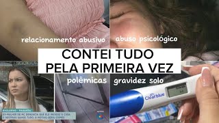 CONTEI TUDO PELA PRIMEIRA VEZ! Relacionamento abusivo + Gravidez solo