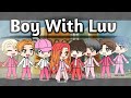 BOY WITH LUV - BTS ft. HALSEY||Gacha Life|| GLMV
