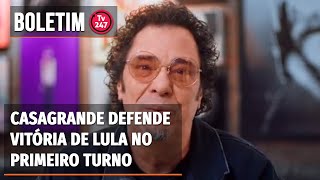 Casagrande defende vitória de Lula no primeiro turno