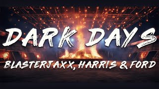 Blasterjaxx, Harris \u0026 Ford - Dark Days(Lyrics)