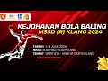 PERLAWANAN AKHIR | KEJOHANAN BOLA BALING MSSD (R) KLANG 2024