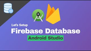 How to Setup Firebase Realtime Database and Android Studio