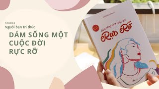 Review Sách Dám Sống Một Cuộc Đời Rực Rỡ - Giới Thiệu Sách