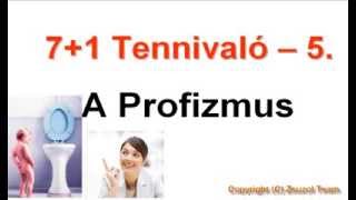 7+1 Tennivaló - A Profizmus