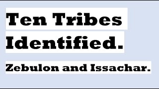 Tribes Identified-2. Issachar and Zebulon