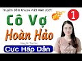 [Siêu Phẩm 2025] CÔ VỢ HOÀN HẢO - Tập 1 - Truyện làng quê việt nam đặc sắc MC Thu Huệ kể