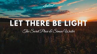 The Secret Place \u0026 Simon Wester - Let There Be Light