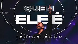 QUEM ELE É (Clipe Oficial) | Isaias Saad