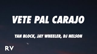 Yan Block x Jay Wheeler x DJ Nelson - Vete Pal Carajo (Letra/Lyrics)