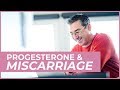 Can Progesterone help you with miscarriage? | The Fertility Expert