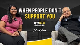 When people don't support you| Yuva podcast-episode 23| SHIV KHERA