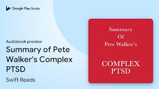 Summary of Pete Walker's Complex PTSD by Swift Reads · Audiobook preview