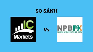 So sánh sàn ICMarkets và NPBFX - Sàn forex nào tốt hơn? Nên chọn sàn forex nào?