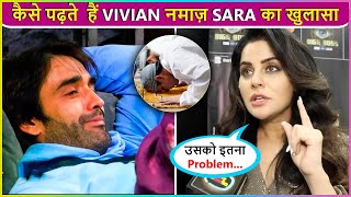 Sara Arfeen REVEALS How Vivian Praying 5 Times Namaz In The House Says Uski Tabiyat Kharab Hoti...