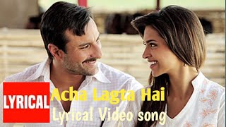 Acha Lagta Hai - | Aarakshan  || Deepika Padukone || Saif Ali Khan || Lyrical Videos ||
