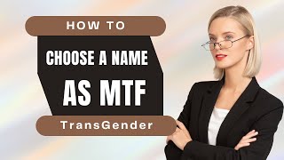 How to Choose a Name that Fits Your Gender Identity as a Transgender