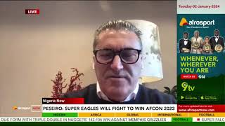 JOSE PESEIRO: SUPER EAGLES WILL FIGHT TO WIN AFCON 2023 || Afrosport Now