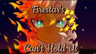 Firestar's ~ Can't Hold Us ~ warriors cats