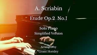 A. Scriabin- Etude Op.2 No. 1 Solo Piano- Simplified. (sheet music)Arranged by Grant Horsley