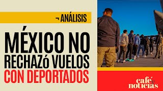 #Análisis ¬ La Casa Blanca desmiente a medios; asegura que México no rechazó vuelos de deportación