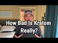 How Bad Is Kratom Really?