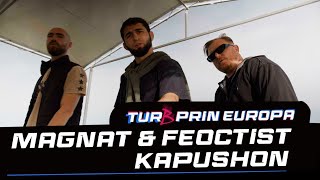 Magnat \u0026 Feoctist x Kapushon - TurB prin Europa