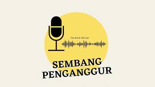 SEMBANG PENGANGGUR | Perlu Ke Ikut Kebiasaan?