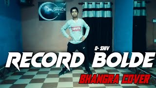 Record Bolde | Ammy Virk | Bhangra Cover