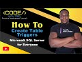 How To Create Table Triggers | Microsoft SQL Server 2017 for Everyone | Trevoir Williams