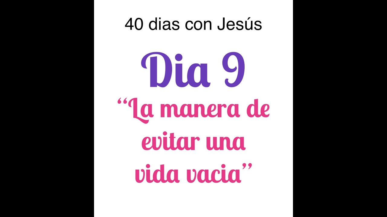 40 Dias Con Jesus "dia 9" - YouTube