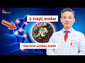 5 THỰC PHẨM ĐẠI KỴ VỚI XƯƠNG KHỚP | Bạn Hỏi Bác sĩ Nguyễn Trọng Thuỷ Starsmec Trả Lời