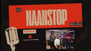 The Naanstop Podcast | Season 1 | Episode 2 | Ft. Jasmit Gill | 2024