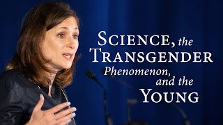 Science, the Transgender Phenomenon, and the Young | Abigail Shrier