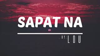 Sapat Na- Lou | Lyrics