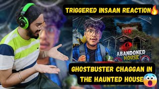 I Explored The Most Haunted Abandoned House - Ghostbuster Chaggan | Triggered Insaan Reaction |