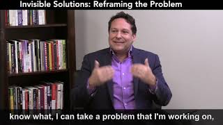 Reframing the Problem | Invisible Solutions by Stephen Shapiro