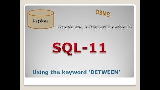 SQL11: SQL QUERY USING THE KEYWORD 'BETWEEN''