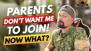 Parents Don't Want Me To Join The Marine Corps! | How To Overcome This! (Joining The Marines 2022)