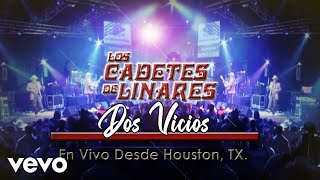 Los Cadetes De Linares - Dos Vicios (En Vivo Desde Houston, TX.)