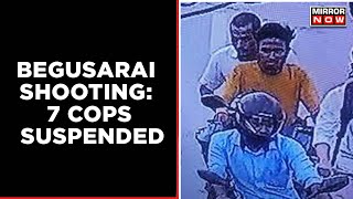 Begusarai Shooting: 7 Cops Suspended; Police Release Images Of Suspects | English News